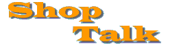 Shop Talk